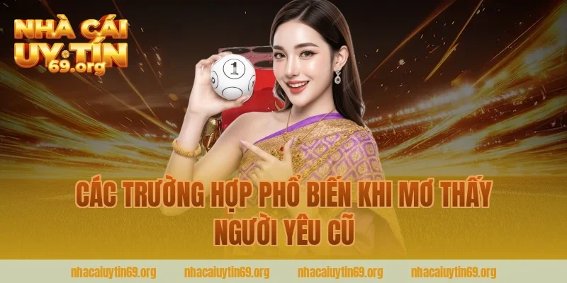 Các trường hợp phổ biến khi mơ thấy người yêu cũ