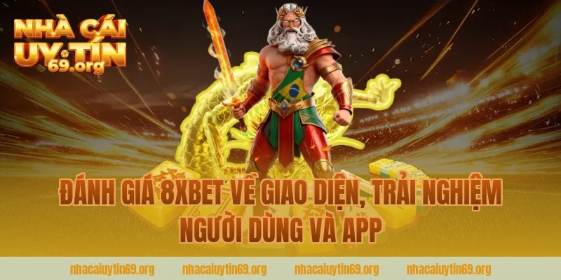 đánh giá 8xbet về giao diện, trải nghiệm người dùng và app