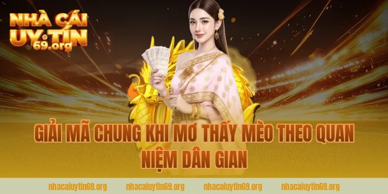 Giải mã chung khi mơ thấy mèo theo quan niệm dân gian cùng nhà cái uy tín
