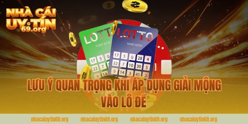Lưu Ý Quan Trọng Khi Áp Dụng Giải Mộng Vào Lô Đề