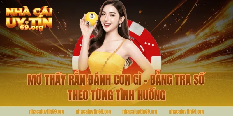 Mơ Thấy Rắn Đánh Con Gì – Bảng Tra Số Theo Từng Tình Huống