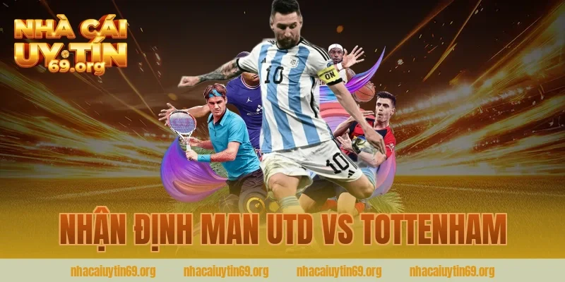 nhận định man utd vs tottenham