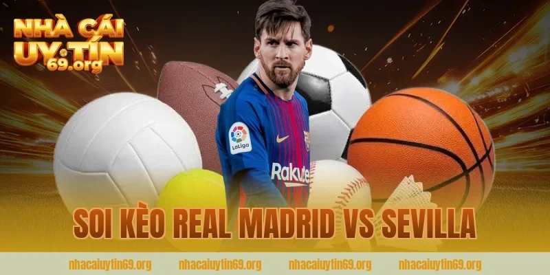 soi kèo real madrid vs sevilla
