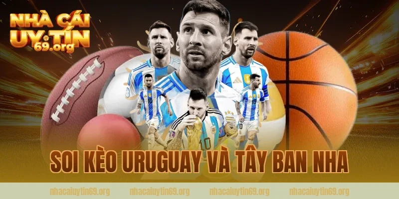 soi kèo uruguay và tây ban nha