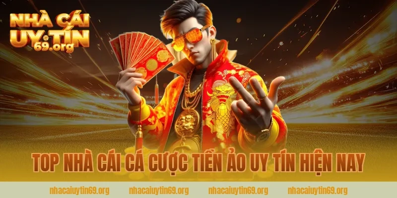 Top nhà cái cá cược tiền ảo uy tín hiện nay